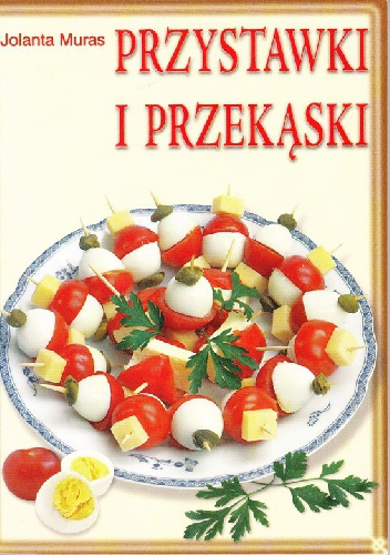 Okładka: Jolanta Muras - Przystawki i przekąski