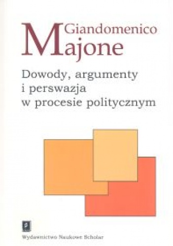 Okładka: Giandomenico Majone - Dowody argumenty i perswazja