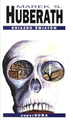 Okładka: Marek S. Huberath - Gniazdo światów