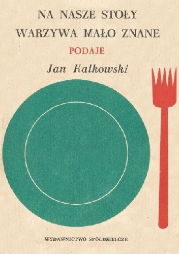 Okładka: Jan Kalkowski - Na nasze stoły warzywa mało znane