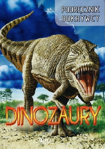 Okładka:  autor nieznany - Dinozaury. Podręcznik odkrywcy