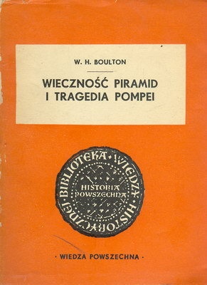 Okładka: William Henry Boulton - Wieczność piramid i tragedia Pompei