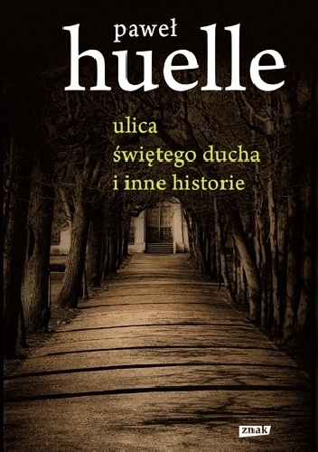 Okładka: Paweł Huelle - Ulica Świętego Ducha i inne historie