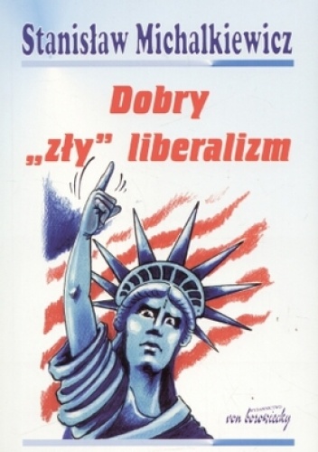 Okładka: Stanisław Michalkiewicz - Dobry„zły” liberalizm