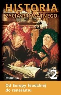 Okładka: Georges Duby - Historia życia prywatnego. T. 2, Od Europy feudalnej do renesansu