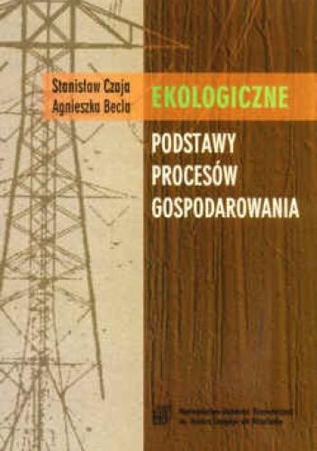 Okładka: Stanisław Czaja - Ekologiczne podstawy procesów gospodarowania. Wydanie 2.