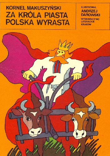 Okładka: Kornel Makuszyński - Za króla Piasta Polska wyrasta