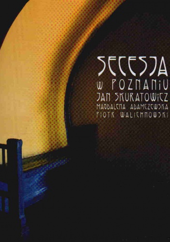 Okładka: Jan Skuratowicz - Secesja w Poznaniu