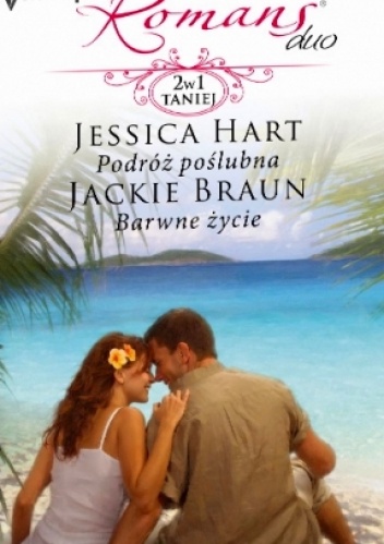 Okładka: Jessica Hart - Podróż poślubna. Barwne życie