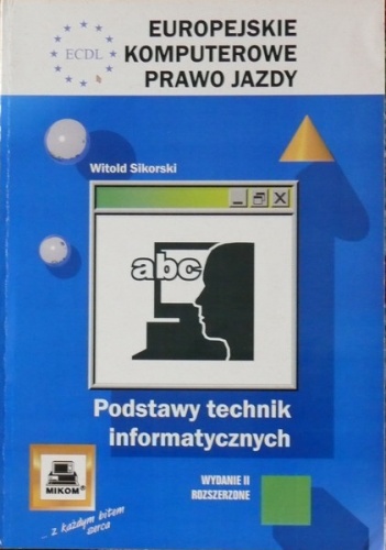 Okładka: Witold Sikorski - ECDL Europejskie Komputerowe Prawo Jazdy. Podstawy technik informatycznych