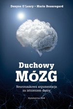 Okładka: Denyse O`Leary - Duchowy mózg. Neuronaukowa argumentacja za istnieniem duszy