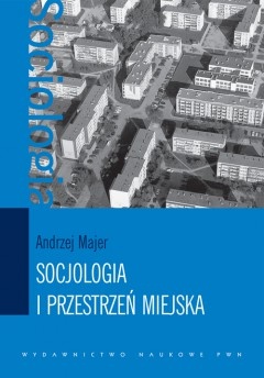 Okładka: Andrzej Majer - Socjologia i przestrzeń miejska
