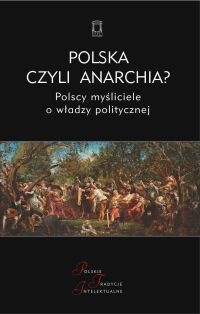 Okładka: Jacek Kloczkowski - Polska czyli anarchia? Polscy myśliciele o władzy politycznej