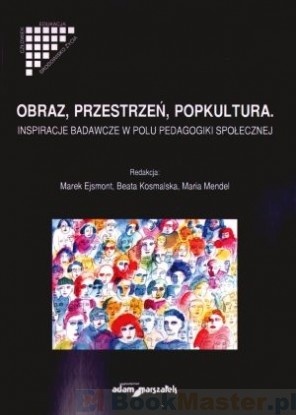 Okładka: Beata Kosmalska - Obraz, przestrzeń, popkultura. Inspiracje badawcze w polu pedagogiki społecznej
