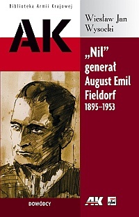 Okładka: Wiesław Jan Wysocki - "Nil" Generał August Emil Fieldorf