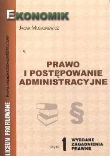 Okładka: Jacek Musiałkiewicz - Prawo i postępowanie administracyjne 1