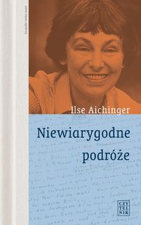 Okładka: Ilse Aichinger - Niewiarygodne podróże