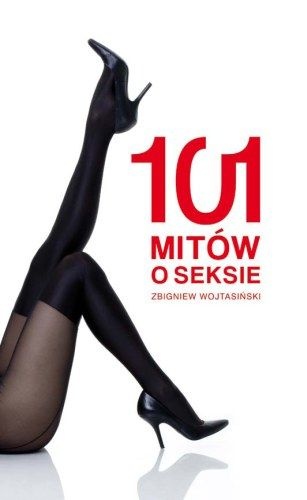 Okładka: Zbigniew Wojtasiński - 101 mitów o seksie