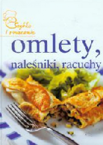 Okładka:  praca zbiorowa - Omlety, naleśniki, racuchy