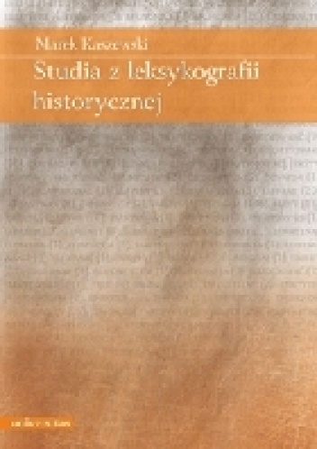 Okładka: Marek Kaszewski - Studia z leksykografii historycznej