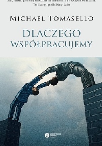 Okładka: Michael Tomasello - Dlaczego współpracujemy