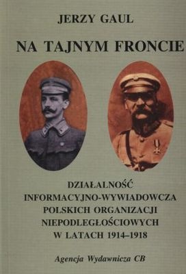 Okładka: Jerzy Gaul - Na tajnym froncie. Działalność informacyjno - wywiadowcza