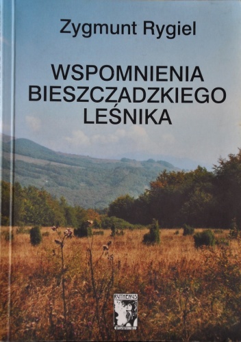 Okładka: Zygmunt Rygiel - Wspomnienia bieszczadzkiego leśnika
