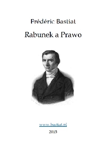 Okładka: Frédéric Bastiat - Rabunek a Prawo