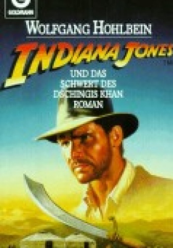 Okładka: Wolfgang Hohlbein - Indiana Jones und das Schwert des Dschingis Khan