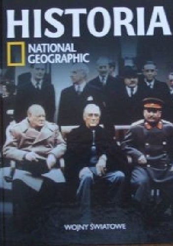 Okładka:  Redakcja magazynu National Geographic - Wojny światowe. Historia National Geographic