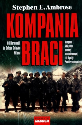 Okładka: Stephen E. Ambrose - Kompania braci. Od Normandii do Orlego Gniazda Hitlera. Kompania E 506 pułku piechoty spadochronowej 101 Dywizji Powietrznodesantowej