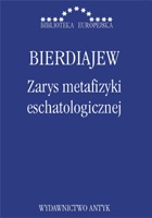 Okładka: Mikołaj Bierdiajew - Zarys metafizyki eschatologicznej. Twórczość i uprzedmiotowienie