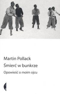 Okładka: Martin Pollack - Śmierć w bunkrze. Opowieść o moim ojcu