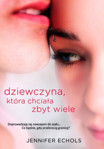 Okładka: Jennifer Echols - Dziewczyna, która chciała zbyt wiele