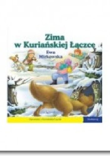 Okładka: Ewa Mirkowska - Zima w Kuriańskiej Łączce. 101 bajek