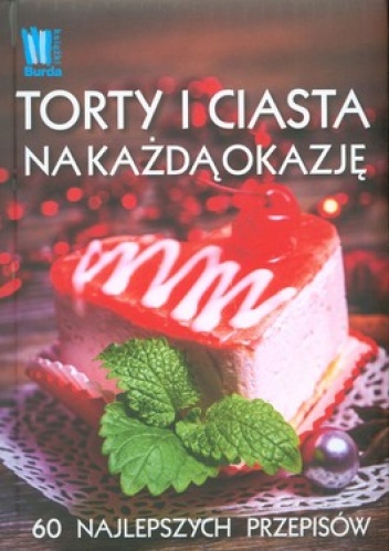 Okładka:  praca zbiorowa - Torty i ciasta na każdą okazję