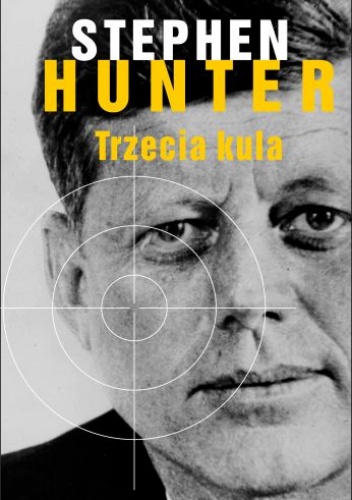 Okładka: Stephen Hunter - Trzecia kula