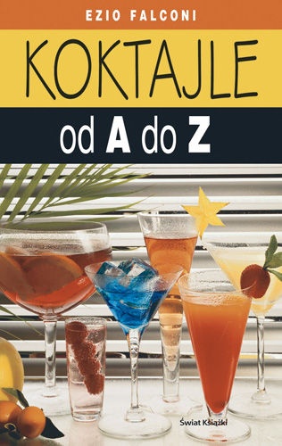 Okładka: Ezio Falconi - Koktajle od A do Z