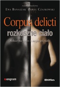 Okładka: Ewa Banaszak - Corpus delicti - rozkoszne ciało. Szkice nie tylko z socjologii ciała