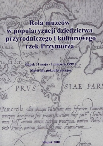 Okładka:  praca zbiorowa - Rola muzeów w popularyzacji dziedzictwa przyrodniczego i kulturowego rzek Przymorza