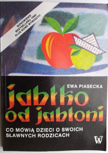Okładka: Ewa Piasecka - Jabłko od jabłoni - Co mówią dzieci o swoich sławnych rodzicach