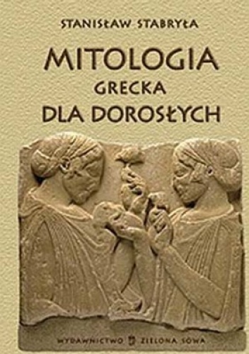 Okładka: Stanisław Stabryła - Mitologia Grecka dla dorosłych