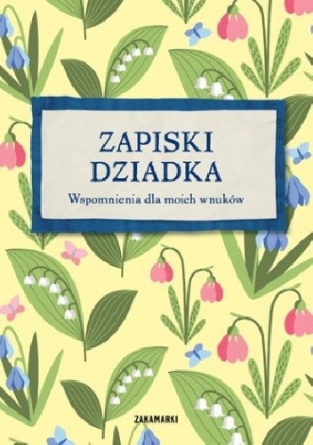 Okładka:  - Zapiski Dziadka. Wspomnienia dla moich wnuków