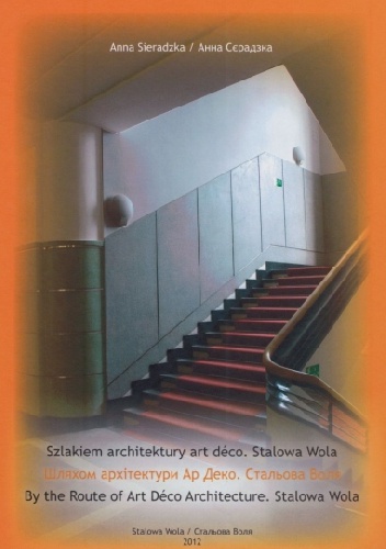 Okładka: Anna Sieradzka - Szlakiem architektury art déco. Stalowa Wola