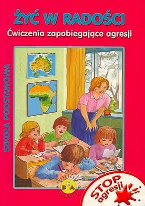 Okładka: Barbara Bleja-Sosna - Żyć w radości. Ćwiczenia zapobiegające agresji