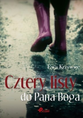 Okładka: Ewa Krzywiec - Cztery listy do Pana Boga