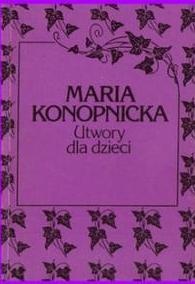 Maria Konopnicka - Utwory dla dzieci