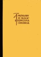 Okładka: Jan Alfred Szczepański - Przygody ze skałą, dziewczyną i śmiercią. Wspomnienia z Tatr