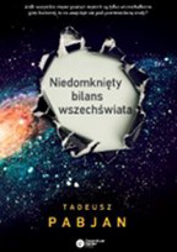Okładka: Tadeusz Pabjan - Niedomknięty bilans wszechświata