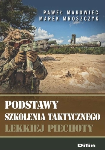 Okładka: Paweł Makowiec - Podstawy szkolenia taktycznego lekkiej piechoty